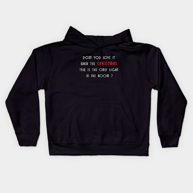Dont you love it when the christmas tree is the only light in the room ? Kids Hoodie by DigimarkGroup